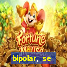 bipolar, se arrepende do que faz